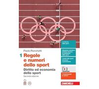 Regole e numeri dello sport. Diritto ed economia dello sport. Per le Scuole superiori. Con espansione online (Vol. 1)