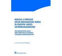 Regole e pratiche della navigazione aerea in Europa. Verso un'armonizzazione-Air navigation rules and practices in Europe. Towards harmonization