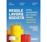 Regole, lavoro, società. Diritto ed economia per il primo biennio del settore industriale. Per le Scuole superiori. Con e-book. Con espansione online