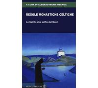 Regole monastiche celtiche. Lo Spirito che soffia dal Nord