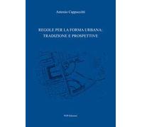 Regole per la forma urbana: tradizione e prospettive