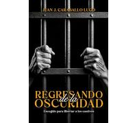 Regresando De La Oscuridad: Escogido Para Libertar A Los Cautivos
