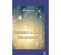 Regreso a la 5ª Dimensión (Edición Revisada 2025): Reflexiones de un viaje espiritual y humano