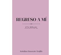 REGRESO A MÍ: JOURNAL