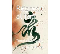Regreso al Tao: Treinta Capítulos, Un Suspiro a la Vez