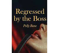 Regressed by the Boss: A Dark DDLG ABDL Romance of Diaper Humiliation, Daddy Dom Control, Forced Regression, and Taboo Submission