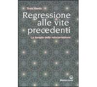 Regressione alle vite precedenti. La terapia della reincarnazione