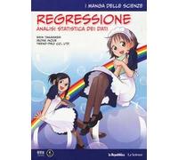 Regressione. Analisi statistica dei dati. I manga delle scienze. Vol. 11