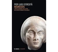 Regressvs. I motivi economici della fine dell'Impero romano d'Occidente