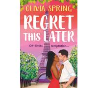 Regret This Later: THE BRAND NEW steamy age gap romance set in Paris from Olivia Spring for 2026