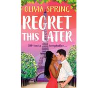 Regret This Later: THE BRAND NEW steamy age gap romance set in Paris from Olivia Spring for 2026