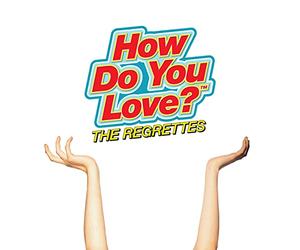 Regrettes - How Do You Love