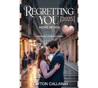 REGRETTING YOU [2025] MOVIE REVIEW: AN EASY AND CLEAR GUILD TO THE MOVIE, IT’S BOOK SOURCE, CHARACTERS CREATIVITY AND CHALLENGES BEHIND BRINGING A STORY OF LOVE, LOSE AND REDEMPTION TO LIFE