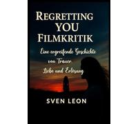 Regretting You Filmkritik: Eine ergreifende Geschichte von Trauer, Liebe und Erlösung: Detaillierte Analyse der Adaption - Besetzung, Regie und Fan-Reaktionen