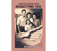 REGRETTING YOU Movie Guide 2025: Secrets, Lies and Second Chances