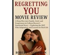 REGRETTING YOU MOVIE REVIEW: A Deep Dive into Family, Grief, and Forgiveness in Colleen Hoover's Emotional Story - Exploring the 2025 Film Adaptation, and Lessons for Real Life