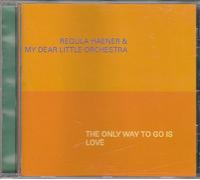 Regula Haehner - The Only Way to Go Is Love