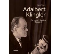 Regula Klingler Adalbert Klingler: Ein Leben für den Kasperli (Copertina rigida)