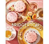 The Official Bridgerton Cookbook by Regula Ysewijn