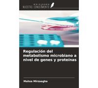 Regulación del metabolismo microbiano a nivel de genes y proteínas