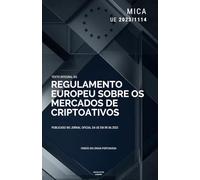 Regulamento MiCA, Mercados de Criptoativos (UE 2023/1114): Texto integral do Regulamento europeu sobre os mercados de criptoativos. Versão em língua portuguesa.