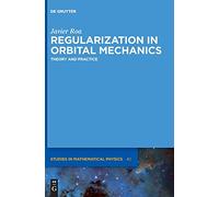 Regularization in Orbital Mechanics: Theory and Practice