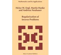 Regularization of Inverse Problems (Mathematics and its Applications (closed)): 375