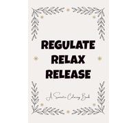 Regulate, Relax, Release: A Somatic Coloring Book for Adults with Reflection Prompts, Journaling Space, and Stress Relief **Travel Notebook/Journal Size** 5.25*8.00 IN