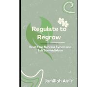 REGULATE TO REGROW: Reset Your Nervous System and Exit Survival Mode