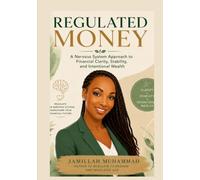 Regulated Money: A Nervous System Approach to Financial Clarity, Stability, and Intentional Wealth