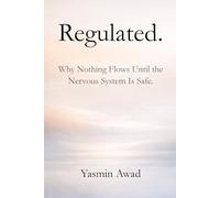 Regulated: Why Nothing Flows Until the Nervous System Is Safe