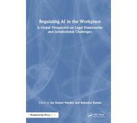Regulating AI in the Workplace: A Global Perspective on Legal Frameworks and Jurisdictional Challenges