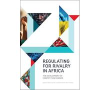 Regulating for Rivalry in Africa: The Development of Competition Regimes
