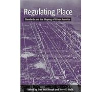 Regulating Place: Standards and the Shaping of Urban America