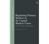 Regulating Primary Markets in the Capital Markets Union: Between Uniformity and Differentiation