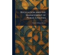 Regulation and the Management of Public Utilities