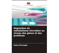 Régulation du métabolisme microbien au niveau des gènes et des protéines