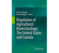 Regulation of Agricultural Biotechnology: The United States and Canada: The United States and Canada