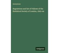 Regulations and list of Fellows of the Statistical Society of London, 1843-44