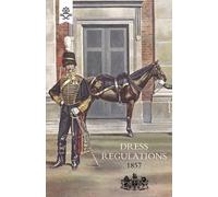 Regulations for the Dress of General Staff, and Regimental Officers (Tascabile)