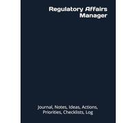 Regulatory Affairs Manager: Journal, Notes, Ideas, Actions, Priorities, Checklists, Log | Tool for Daily Goal Setting Tracker | Time Management | ... Journal Office Book Gifts for Meetings