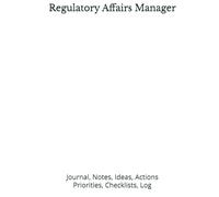 Regulatory Affairs Manager: Journal, Notes, Ideas, Actions, Priorities, Checklists, Log | Tool for Daily Goal Setting Tracker | Time Management | ... Journal Office Book Gifts for Meetings