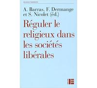 Réguler le religieux dans les sociétés libérales: Les nouveaux défis