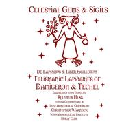 Regulus Hess Ch Celestial Gems and Sigils - De Lapidibus and Liber S (Tascabile)