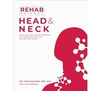 Rehab Science: Head and Neck: Protocols and Exercise Programs for Overcoming Pain and Healing from Injury