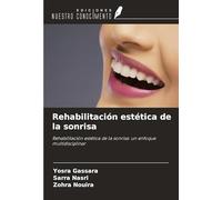 Rehabilitación estética de la sonrisa: Rehabilitación estética de la sonrisa: un enfoque multidisciplinar