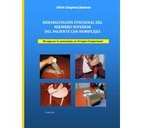 REHABILITACIÓN FUNCIONAL DEL MIEMBRO SUPERIOR DEL PACIENTE CON HEMIPLEJÍA: Recuperar la autonomía en Terapia Ocupacional