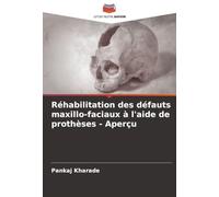 Réhabilitation des défauts maxillo-faciaux à l'aide de prothèses - Aperçu