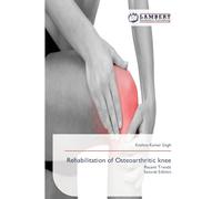 Rehabilitation of Osteoarthritic knee: Recent TrendsSecond Edition