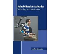 Rehabilitation Robotics: Technology and Applications (Copertina rigida)